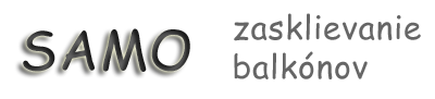 SAMO - zasklievanie balkónov