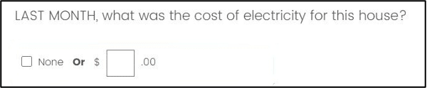 Screenshot of Last month, what was the cost of electricity for this house? Screen includes a None box and dollar write-in field.