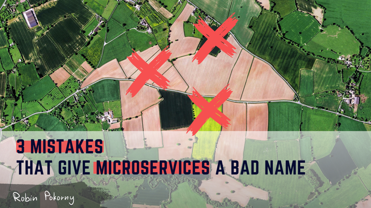 3 Mistakes That Give Microservices a Bad Name