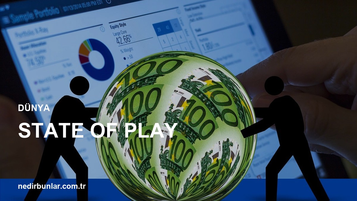 Küresel Gündemde 'State of Play': Dünya Nereye Gidiyor?