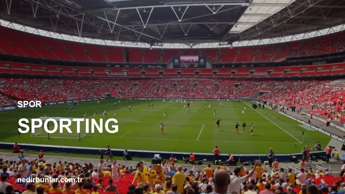 Spor Heyecanı Dorukta: Sporting Dünyasında Neler Oluyor?