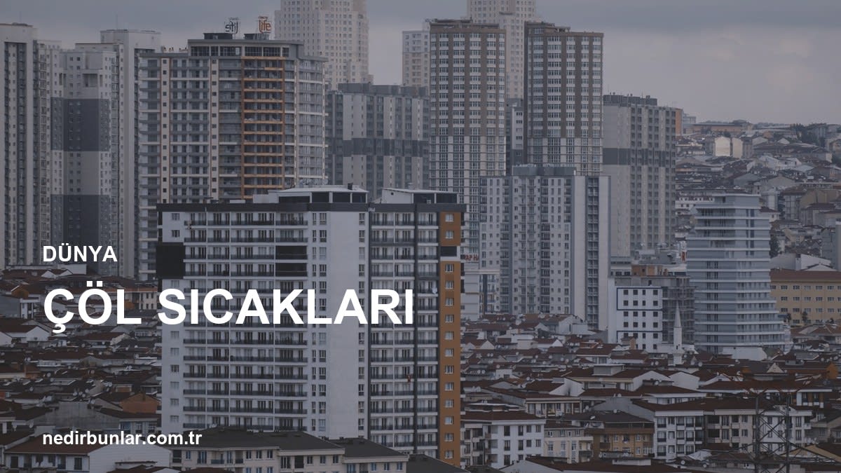 Çöl Sıcakları Kapıda: Uzmanlardan Hayati Uyarılar Geliyor