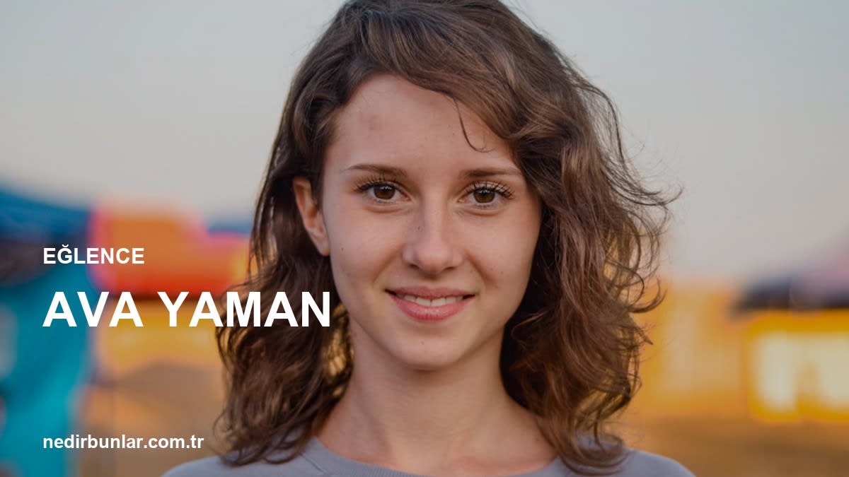 Ava Yaman Kimdir? Yükselen Yıldızın Kariyeri ve Özel Hayatı