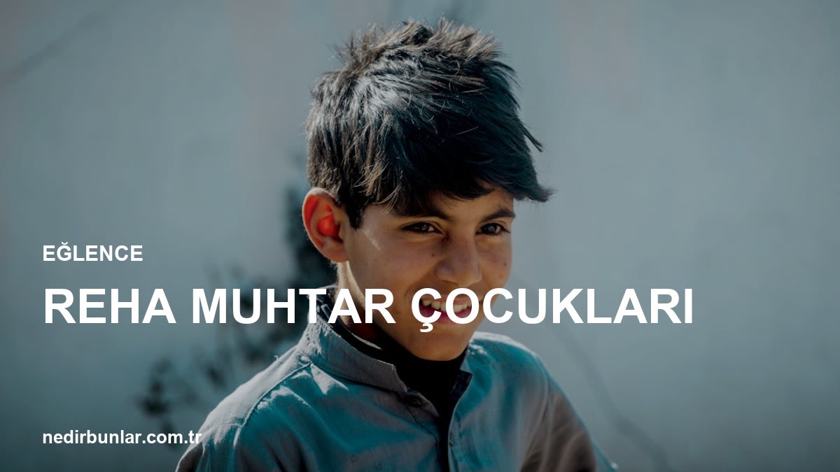 Reha Muhtar'ın Çocukları Kimler? İşte Merak Edilen Hayatları