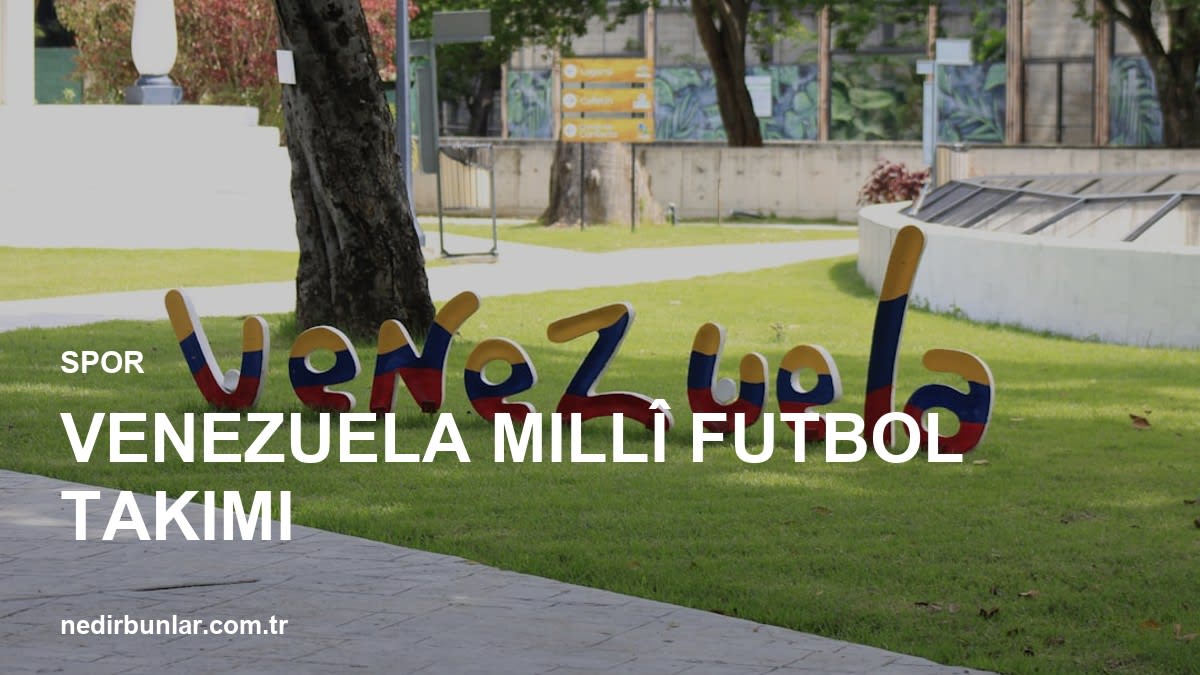 Venezuela Millî Futbol Takımı Geleceğe Nasıl Bakıyor?