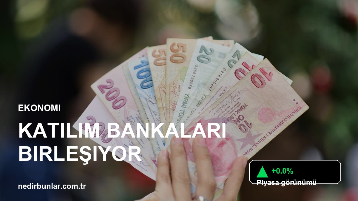 Katılım Bankaları Birleşme Rüzgarı: Sektörde Neler Değişecek?