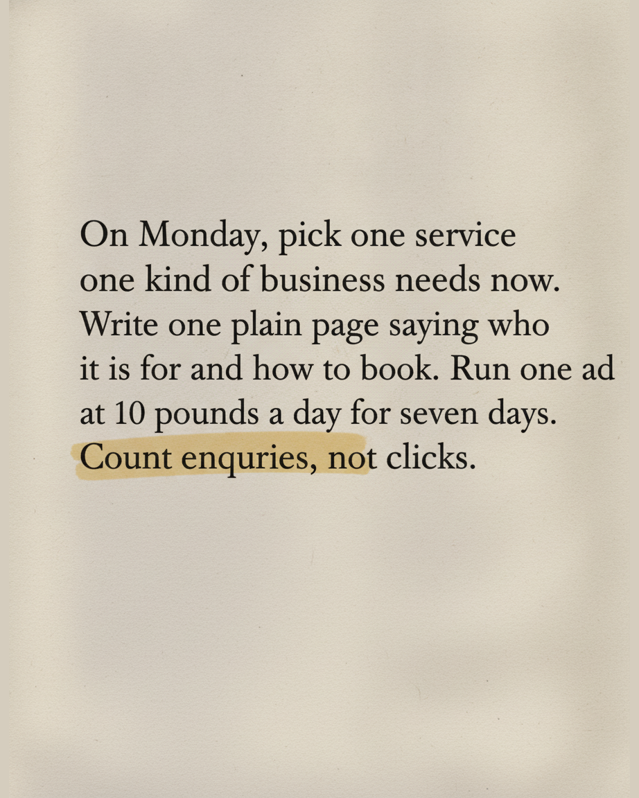 Grey paper page describing the Monday test, picking one service, writing one plain page and running one ad at 10 pounds a day for seven days, with the phrase count enquiries, not clicks highlighted