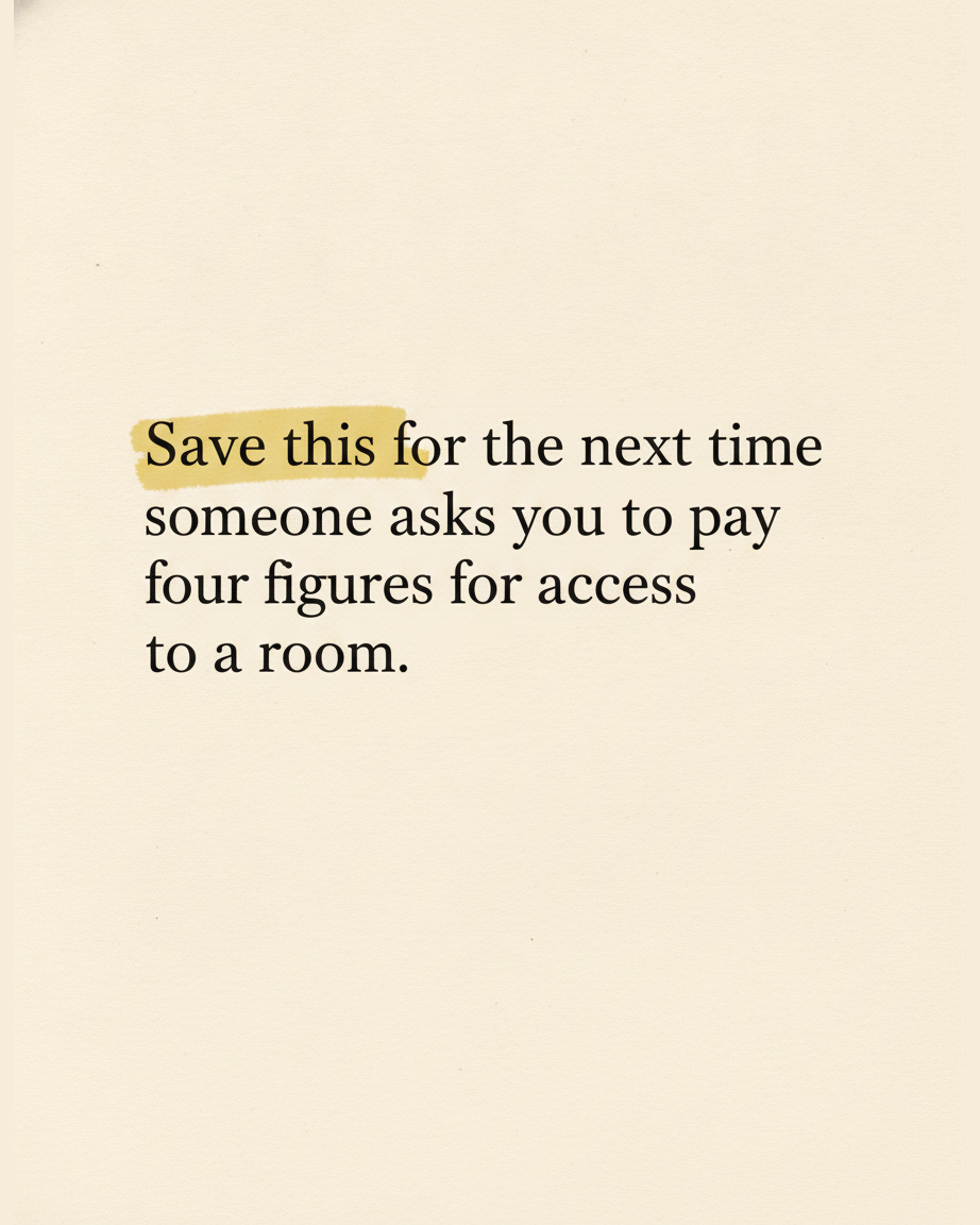 Grey paper page reading Save this for the next time someone asks you to pay four figures for access to a room, with the words Save this highlighted in yellow
