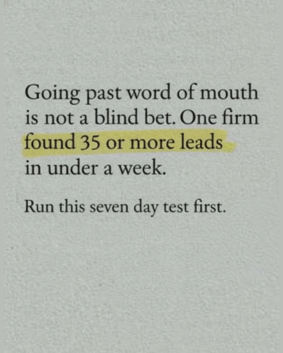 Grey paper page with the words Going past word of mouth is not a blind bet, one firm found 35 or more leads in under a week, set in serif type with the phrase 35 or more leads highlighted in yellow