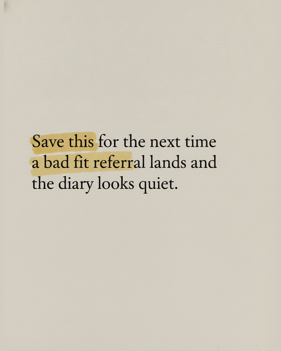 Grey paper page reading Save this for the next time a bad fit referral lands and the diary looks quiet, with the words Save this highlighted