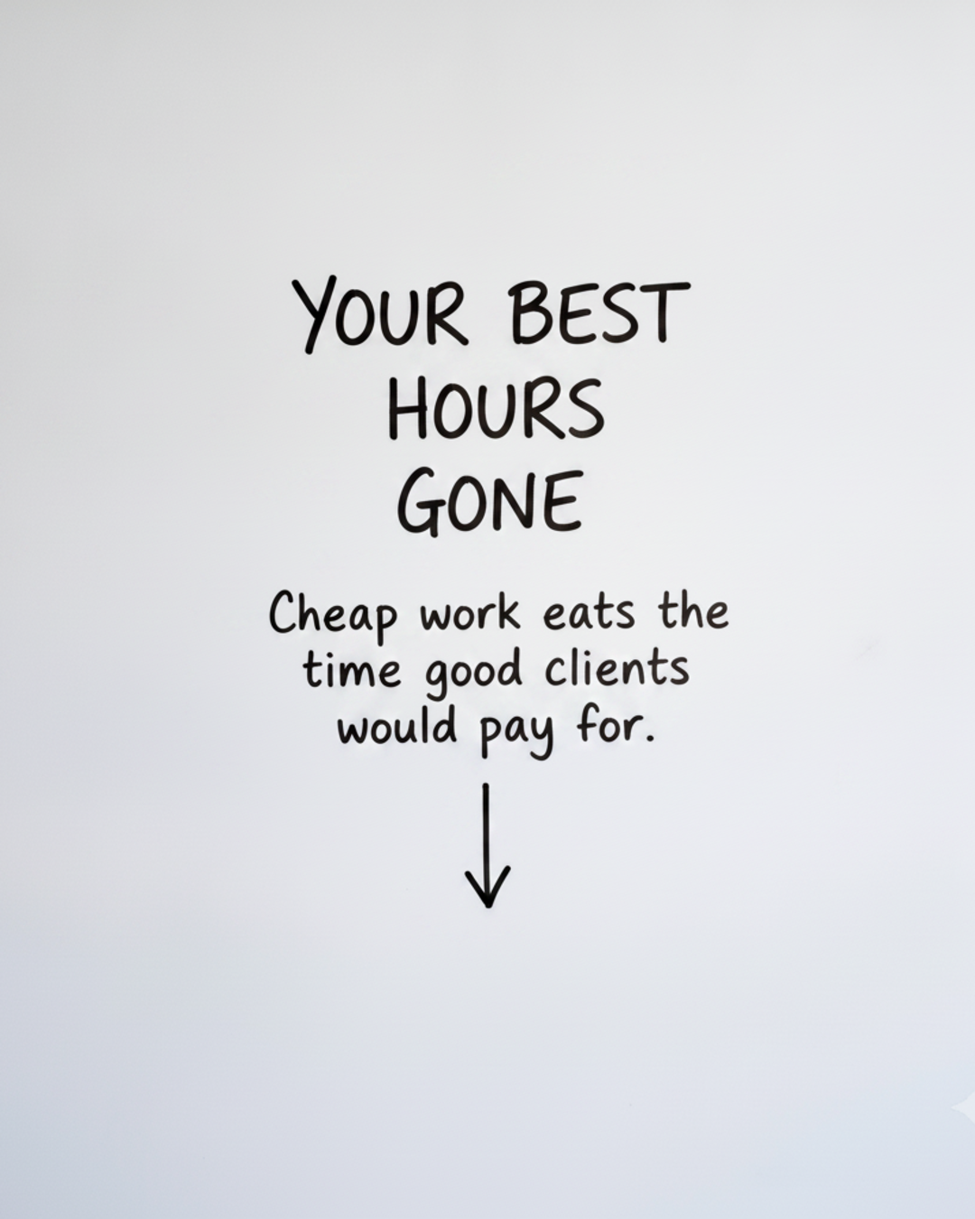 Whiteboard with the words Your best hours gone in black marker above a downward arrow