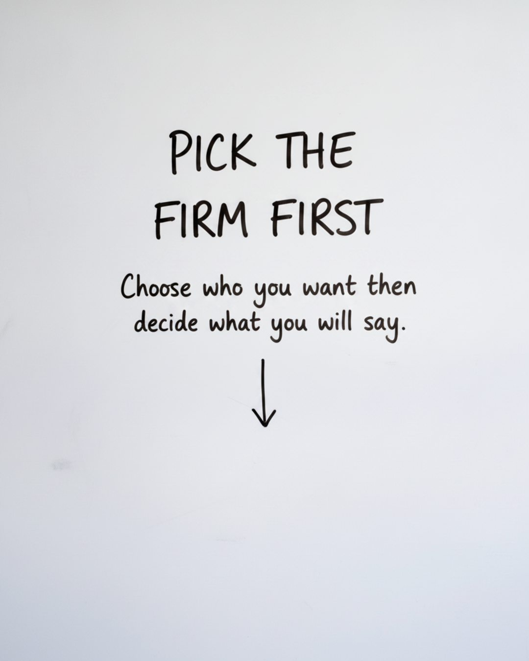 Whiteboard with the words PICK THE FIRM FIRST in black marker above a short downward arrow