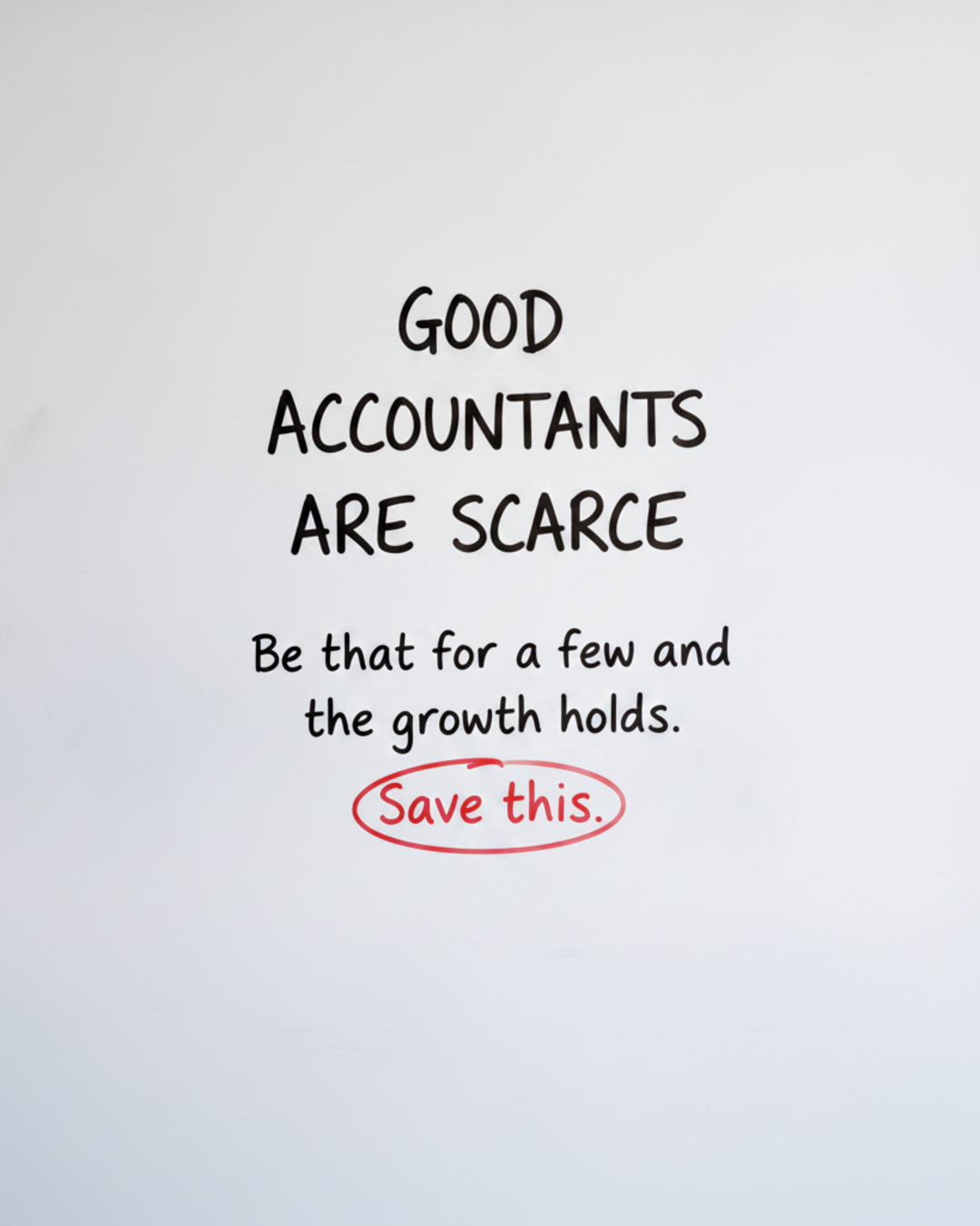 Whiteboard with the words Good accountants are scarce in black marker and the words Save this circled in red