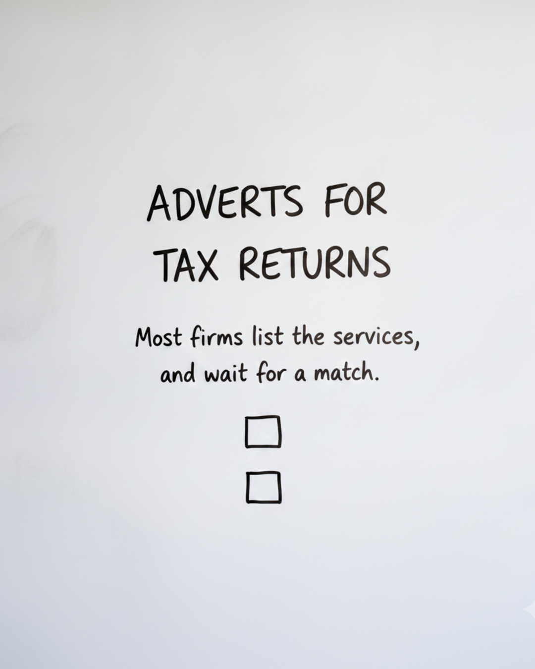 Whiteboard with the words Adverts for tax returns written in black marker above two empty boxes