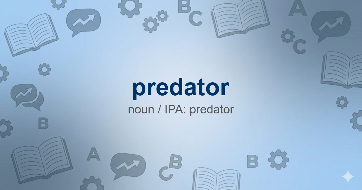 predator — meaning, pronunciation & examples | English Boost