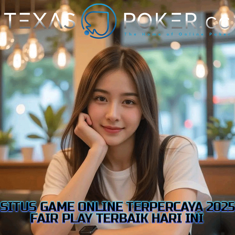 TEXASPOKERCC - Situs Game Online Terpercaya & Fair Play Terbaik Hari Ini