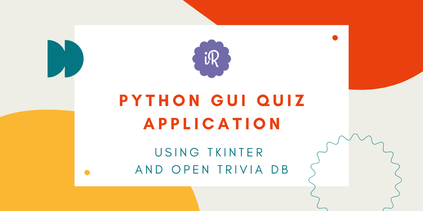 How to Build a GUI Quiz Application using Tkinter and Open Trivia DB