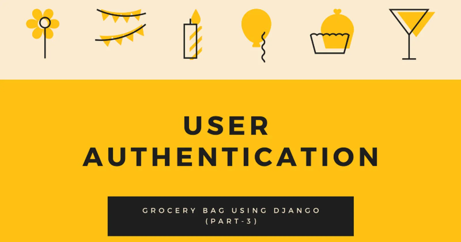User Authentication for Grocery Bag Using Django (Part-III)