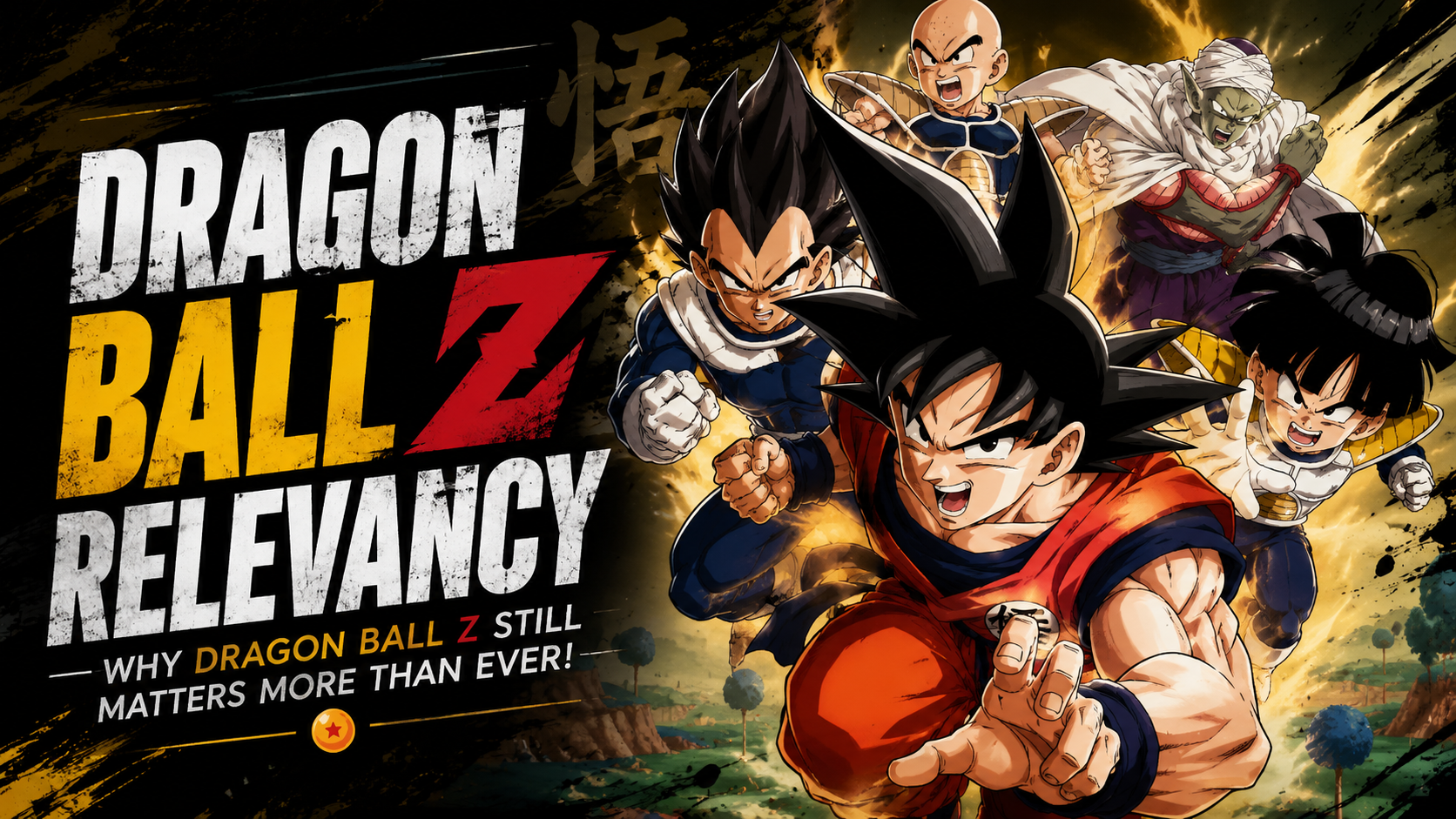 Why Dragon Ball Z Is Still Relevant - The Legacy Continues