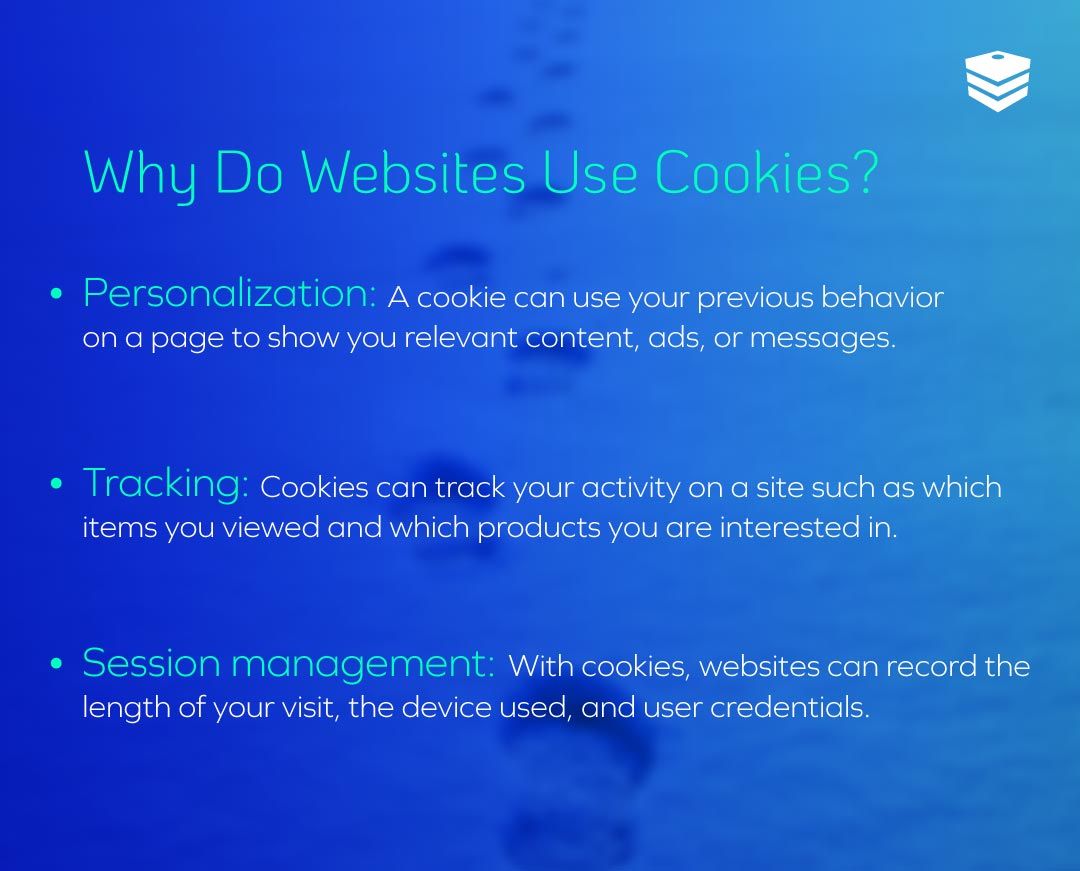 Why Do Websites Use Cookies? Cookies can be used for personalization, tracking, and session management.  | DOT Security