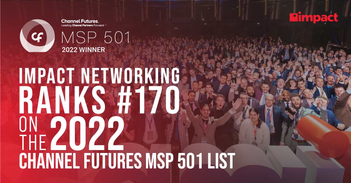 Impact Networking Ranked on Channel Futures 2022 MSP 501