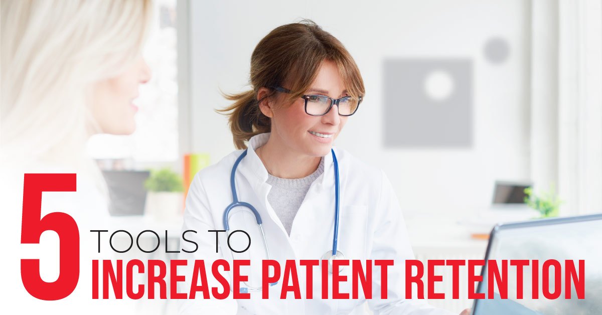 5 Tools Healthcare Practices Can Use to Increase Patient Retention
