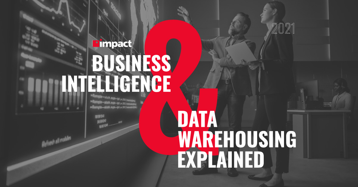 Business Intelligence & Data Warehousing Explained Impact