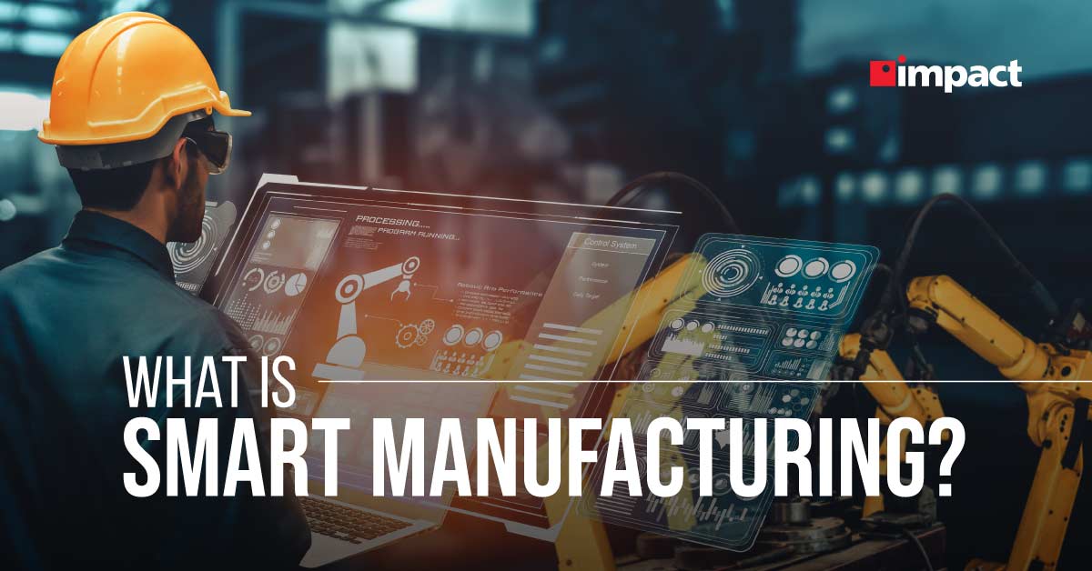 What Is Smart Manufacturing? | Impact Networking