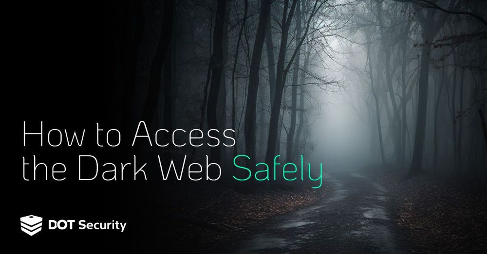 How to access the dark web safely and with security