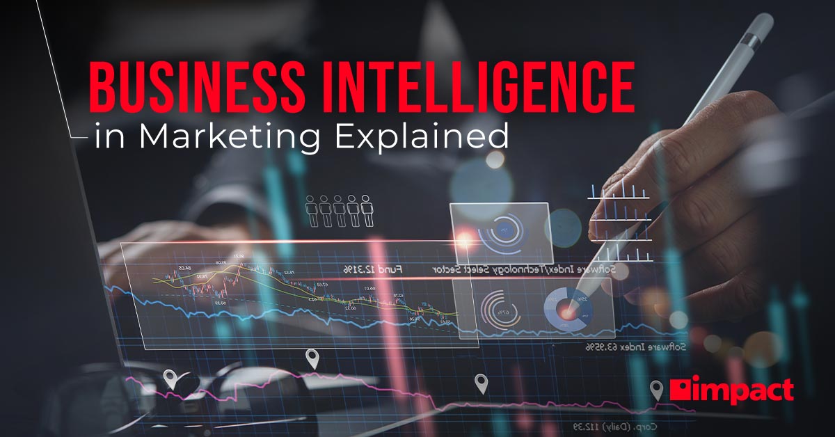 Business Intelligence in Marketing Explained | Impact Networking