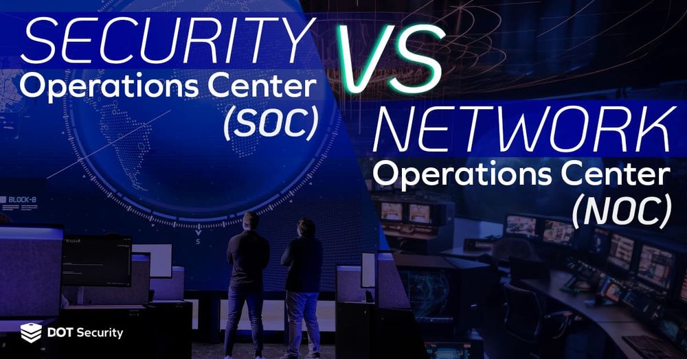 Security Operations Center (SOC) vs. Network Operations Center (NOC)