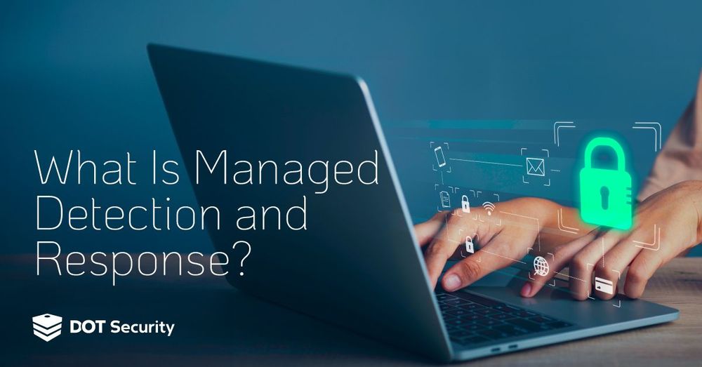 What Is Managed Detection and Response in Cybersecurity?