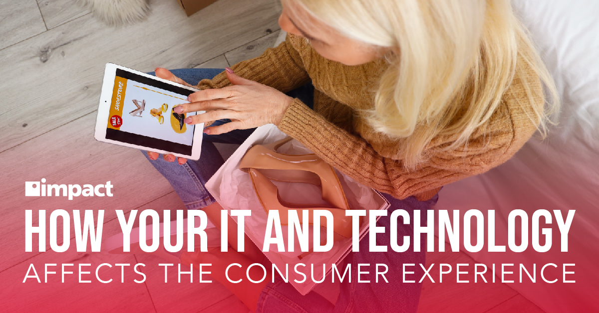 How Your Technologies Affect the Consumer Experience