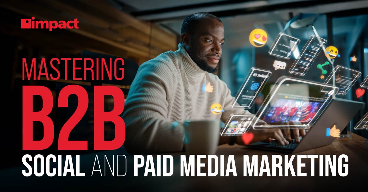 Mastering B2B Social Media and Paid Media Marketing