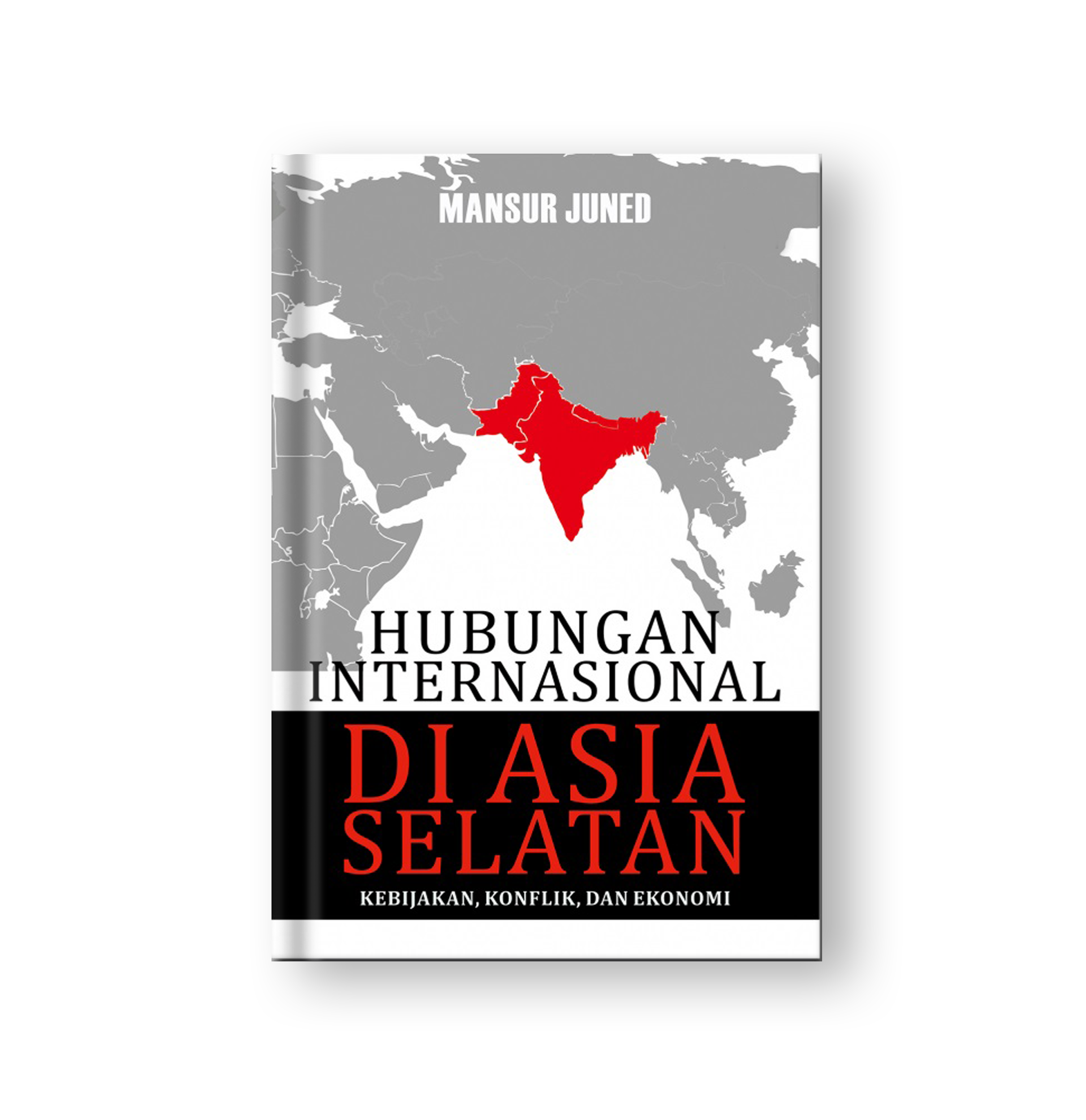 Sampul buku Hubungan Internasional di Asia Selatan, kebijakan, konflik, dan ekonomi penulis