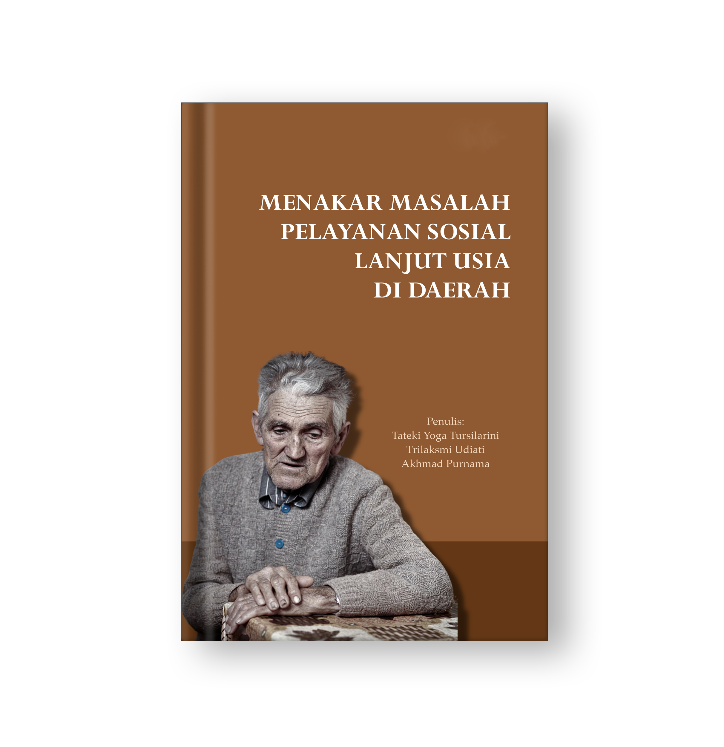 Sampul buku Buku berjudul "Menakar Masalah Pelayanan Sosial Lanjut Usia di Daerah