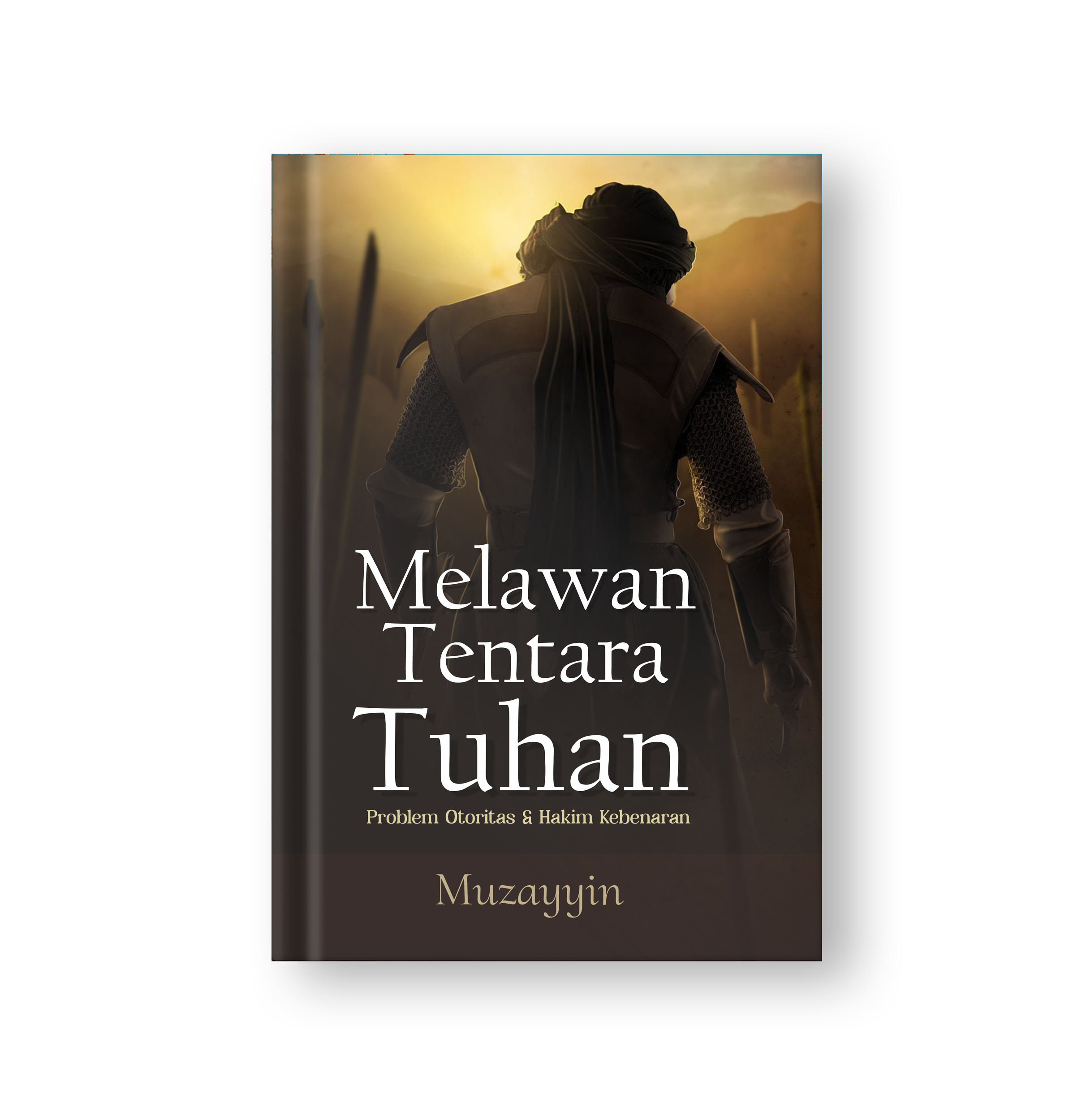 Sampul buku Melawan Tentara Tuhan: Problem Otoritas & Hakim Kebenaran