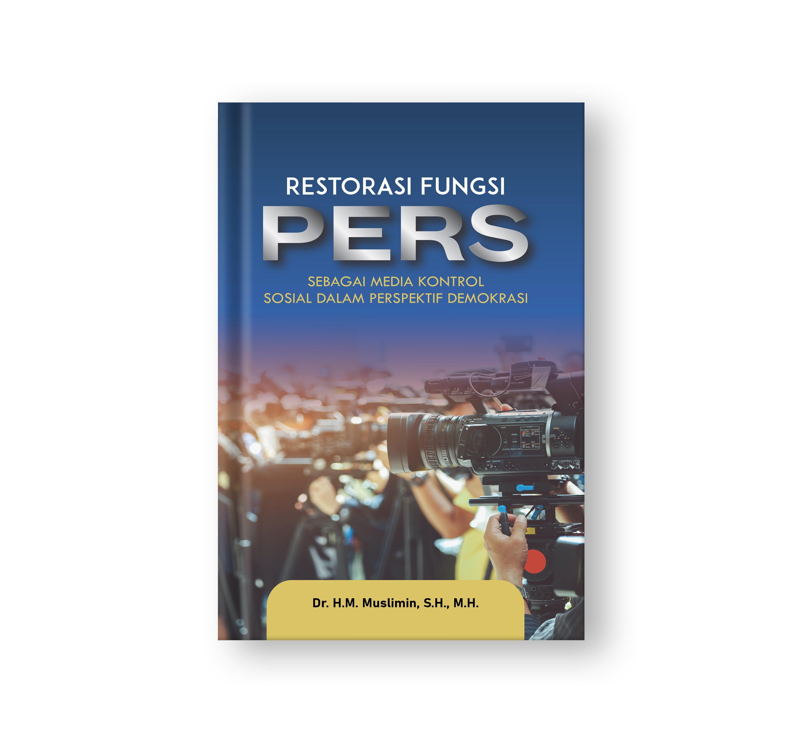 Sampul buku Buku berjudul "Restorasi Fungsi Pers: Sebagai Media Kontrol Sosial dalam Perspektif Demokrasi