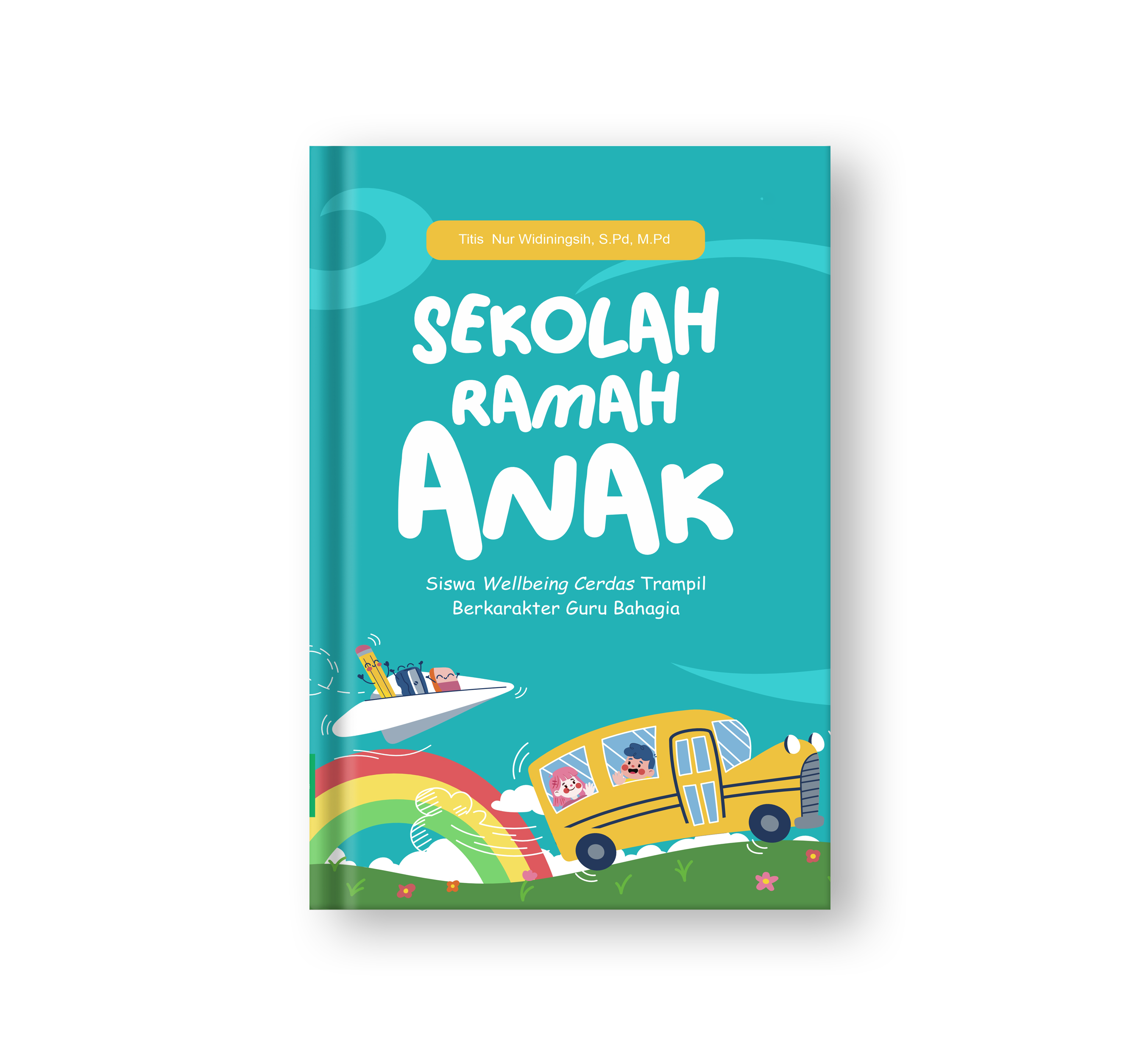 Sampul buku Sekolah Ramah Anak: Siswa Wellbeing Cerdas Trampil Berkarakter Guru Bahagia