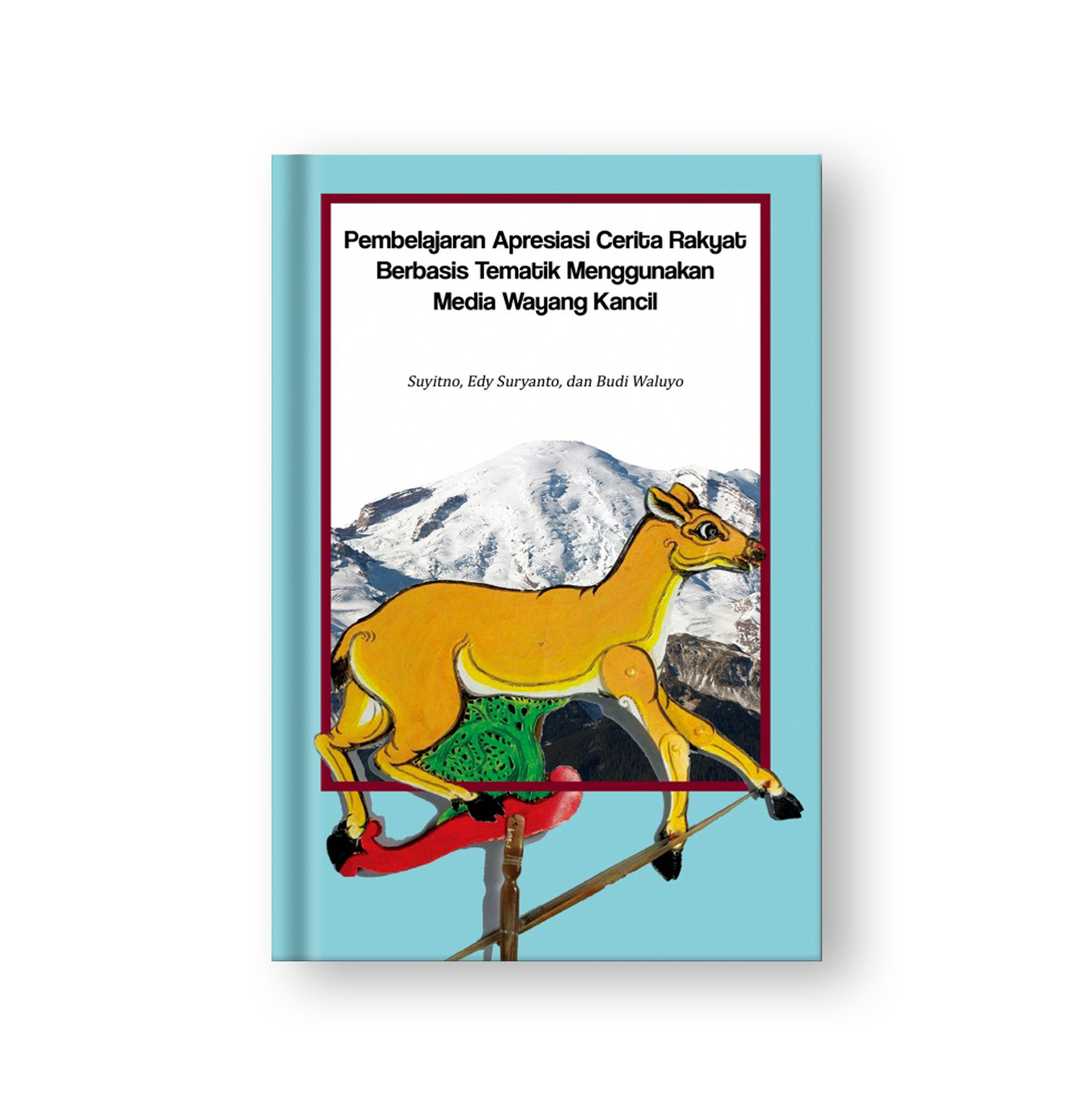 Sampul buku Pembelajaran Apresiasi Cerita Rakyat Berbasis Tematik Menggunakan Media Wayang Kancil
