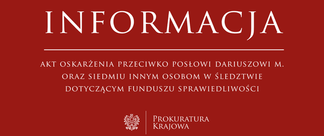 Akt oskarżenia przeciwko posłowi Dariuszowi M. oraz siedmiu innym osobom w śledztwie dotyczącym nieprawidłowości w Funduszu Sprawiedliwości - Prokuratura Krajowa - Portal Gov.pl