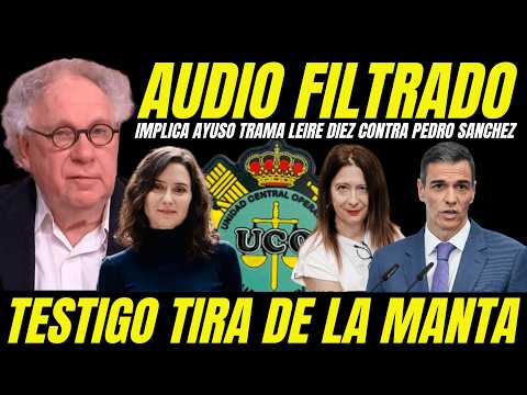 BOMBAZO 'FILTRAN AUDIO SOBRE LA IMPLICACIÓN DE AYUSO EN LA TRAMA DE LEIRE DÍEZ CONTRA EL PSOE' TESTIGO REVELA DETALLES