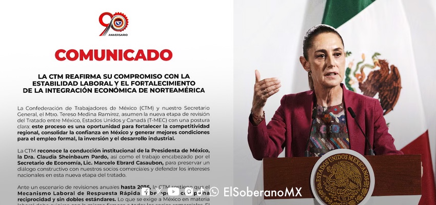 CTM expresa respaldo a Sheinbaum y Ebrard ante la revisión del T-MEC y propone fortalecer el diálogo laboral