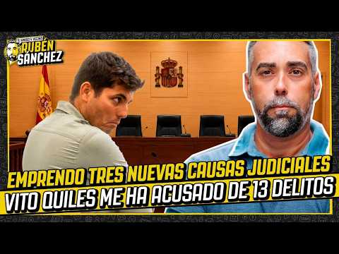 Emprendo 3 NUEVAS CAUSAS JUDICIALES contra VITO QUILES: ya me ha acusado de 13 delitos