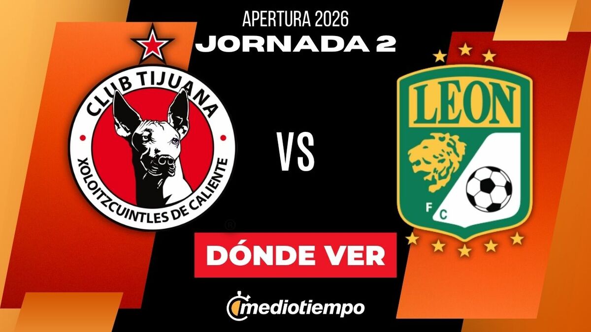 Tijuana Faces León in Apertura 2026: Match Highlights and Live Updates