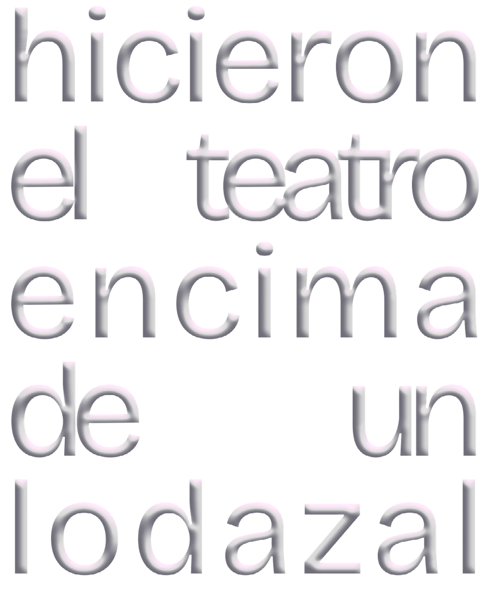 Hicieron el teatro encima de un lodazal