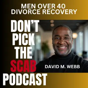 Sid Mohasseb on Don’t Pick the Scab Podcast discussing resilience, reinvention, and personal growth for men over 40 after divorce