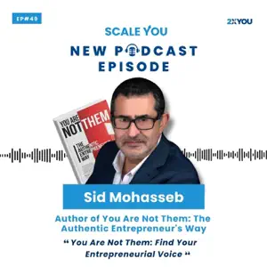 Sid Mohasseb on Scale You Podcast discussing finding your own entrepreneurial voice, authenticity, and intentional business growth