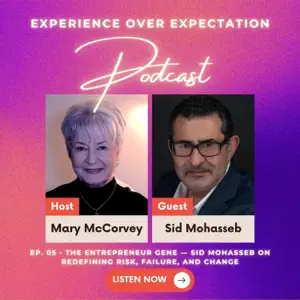 Sid Mohasseb on Experience Over Expectation discussing redefining risk, learning from failure, navigating change, resilience, and growth mindset strategies