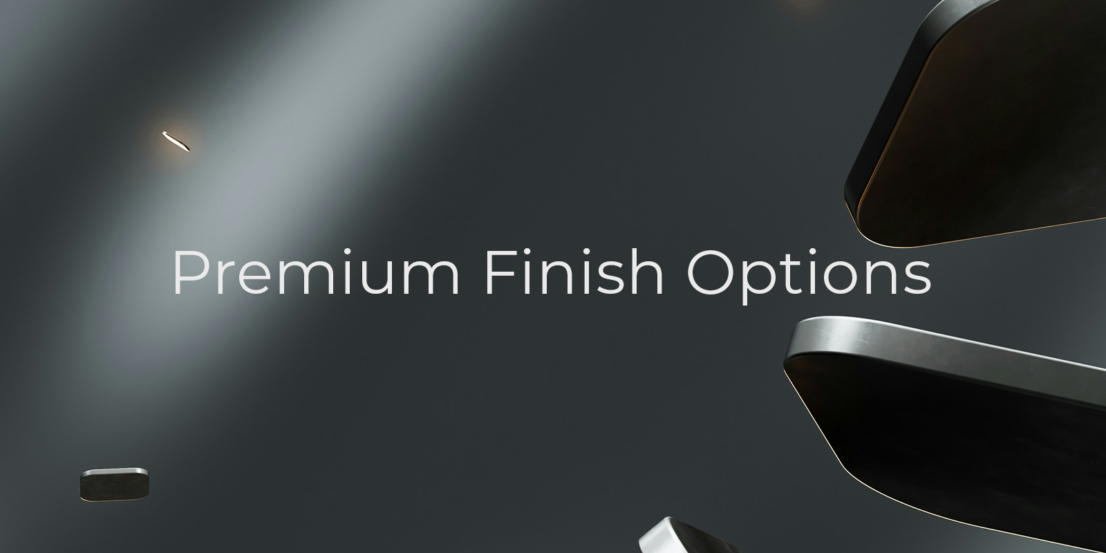 Premium Finish Option